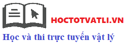 Hoctotvatli.vn - Thi Tốt Nghiệp THPT môn vật lí, Thi học sinh giỏi môn vật lí, Thi học kì môn vật lí,...